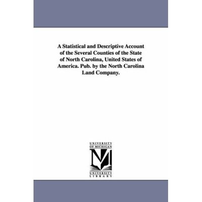 Cover for Michigan Historical Reprint Series · A Statistical and Descriptive Account of the Several Counties of the State of North Carolina, United States of America. Pub. by the North Carolina Land Company. (Paperback Book) (2006)