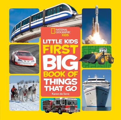 Cover for Karen de Seve · National Geographic Little Kids First Big Book of Things That Go - National Geographic Little Kids First Big Books (Hardcover Book) (2017)