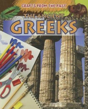 The Ancient Greeks (Crafts from the Past) - Jessica Cohn - Books - Gareth Stevens Publishing - 9781433977053 - August 16, 2012