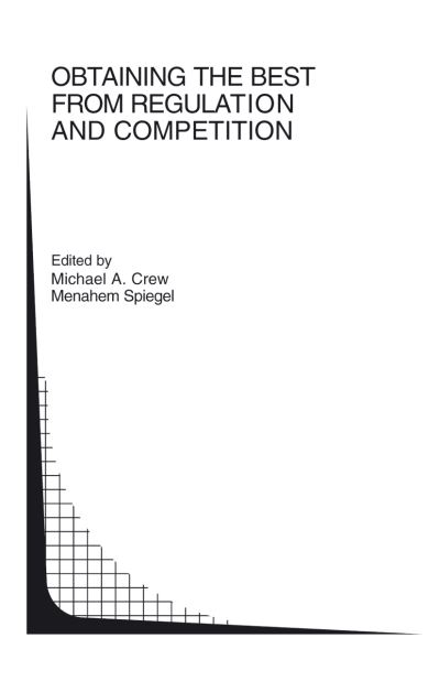 Cover for Michael a Crew · Obtaining the best from Regulation and Competition - Topics in Regulatory Economics and Policy (Pocketbok) [Softcover reprint of hardcover 1st ed. 2005 edition] (2010)