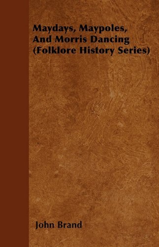 Cover for John Brand · Maydays, Maypoles, and Morris Dancing (Folklore History Series) (Paperback Book) (2010)