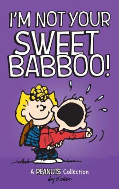 Cover for Charles M. Schulz · I'm Not Your Sweet Babboo! (Hardcover bog) (2018)