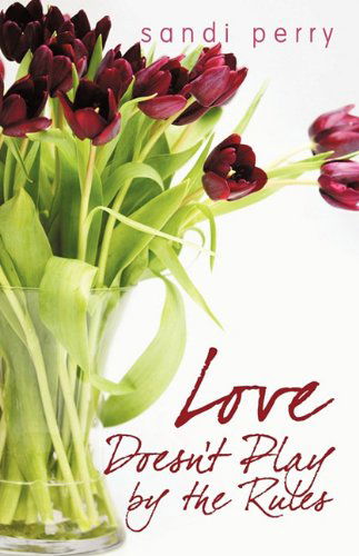 Perry Sandi Perry · Love Doesn't Play by the Rules (Hardcover Book) (2010)