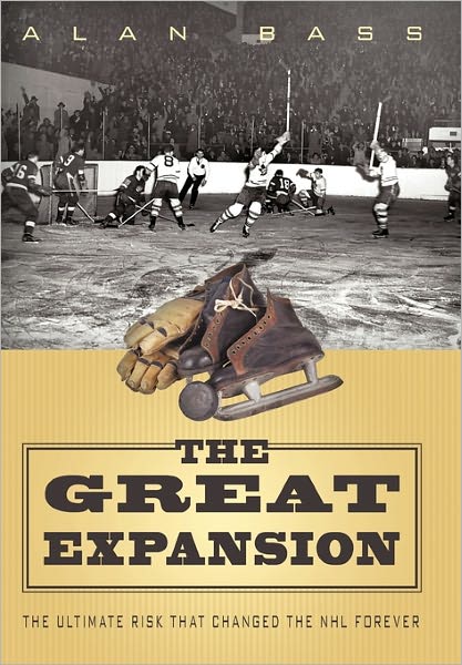 Cover for Alan Bass · The Great Expansion: the Ultimate Risk That Changed the Nhl Forever (Paperback Book) (2011)