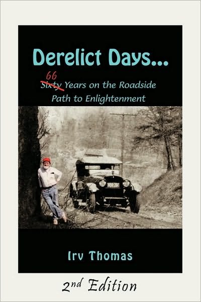 Cover for Irv Thomas · Derelict Days . . .: Sixty-six Years on the Roadside Path to Enlightenment (Paperback Book) (2010)