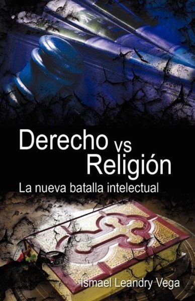 Cover for Ismael Leandry Vega · Derecho vs. Religion: La Nueva Batalla Intelectual (Paperback Bog) (2010)