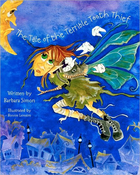 The Tale of the Terrible Tooth Thief - Barbara Simon - Książki - Createspace - 9781453850053 - 19 maja 2011