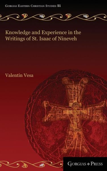 Cover for Valentin Vesa · Knowledge and Experience in the Writings of St. Isaac of Nineveh - Gorgias Eastern Christian Studies (Hardcover Book) (2018)