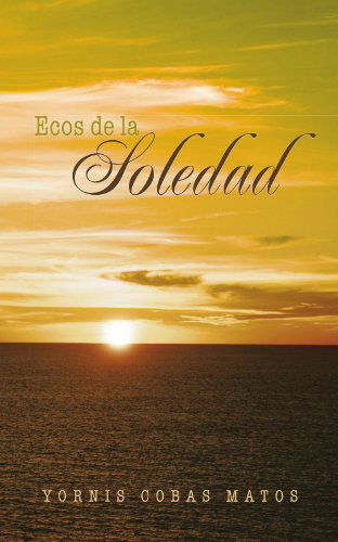 Cover for Yornis Cobas Matos · Ecos De La Soledad (Paperback Book) [Spanish edition] (2011)