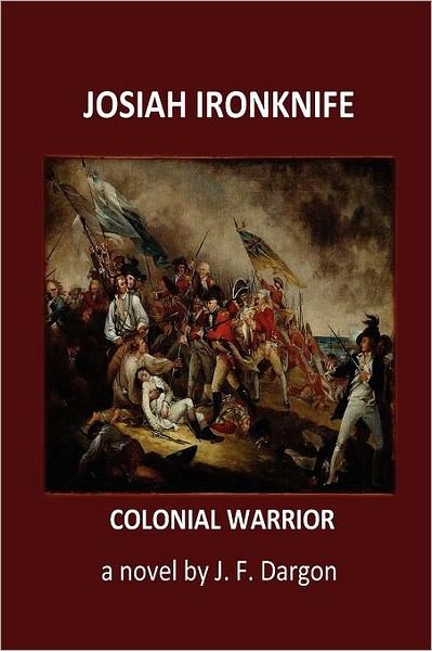 Cover for J F Dargon · Josiah Ironknife: Colonial Warrior (Paperback Bog) (2012)