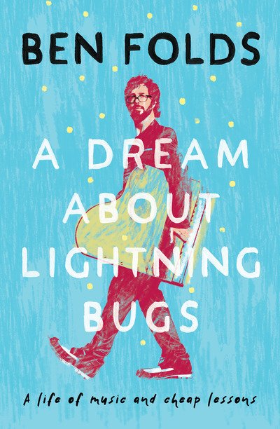 Cover for Ben Folds · A Dream About Lightning Bugs: A Life of Music and Cheap Lessons (Paperback Bog) (2019)