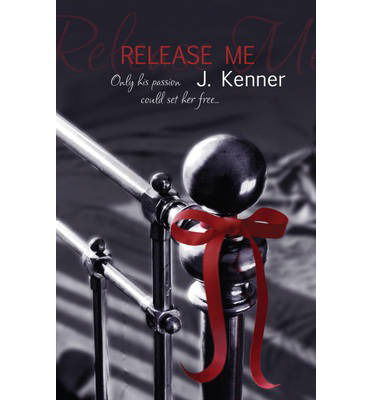 Cover for J. Kenner · Release Me: The first irresistibly sexy novel in the iconic Stark series - Stark Series (Taschenbuch) (2013)