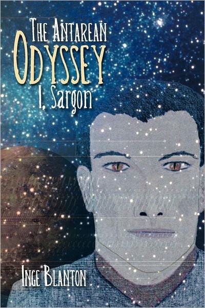 Cover for Inge Blanton · The Antarean Odyssey: I, Sargon (Paperback Bog) (2012)