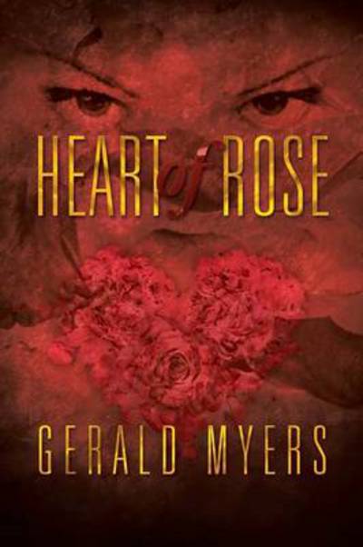 Cover for Gerald Myers · Heart of Rose (Paperback Book) (2013)