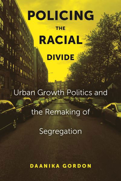 Cover for Daanika Gordon · Policing the Racial Divide: Urban Growth Politics and the Remaking of Segregation (Taschenbuch) (2022)