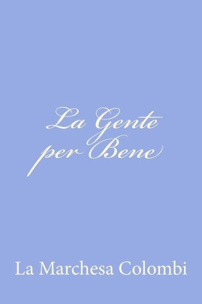 Cover for La Marchesa Colombi · La Gente Per Bene (Paperback Book) (2012)