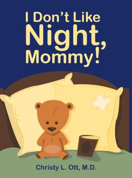 Cover for M D Christy L Ott · I Don't Like Night, Mommy! (Gebundenes Buch) (2015)