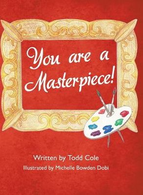 Cover for Todd Cole · You are a Masterpiece! (Hardcover Book) (2017)