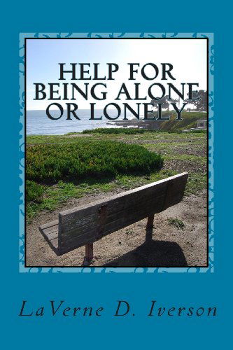 Cover for Laverne D Iverson · Help for Being Alone or Lonely (Paperback Book) (2013)