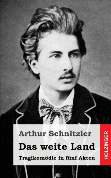 Cover for Arthur Schnitzler · Das Weite Land: Tragikomodie in Funf Akten (Paperback Bog) (2013)