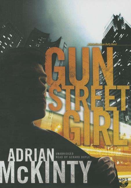 Cover for Adrian Mckinty · Gun Street Girl: a Detective Sean Duffy Novel (MP3-CD) (2015)