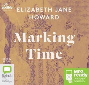 Cover for Elizabeth Jane Howard · Marking Time - The Cazalet Chronicles (Lydbog (MP3)) [Unabridged edition] (2017)