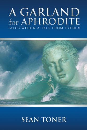 Cover for Sean Toner · A Garland for Aphrodite: Tales Within a Tale from Cyprus (Paperback Book) (2014)
