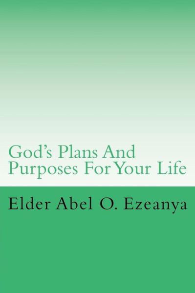 Cover for Elder Abel O Ezeanya · God's Plans and Purpose for Your Life (Paperback Bog) (2013)