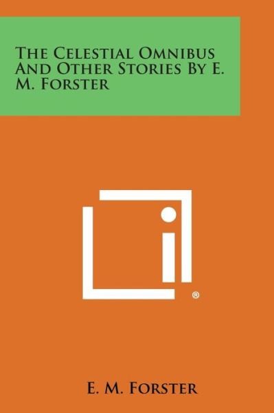 Cover for E M Forster · The Celestial Omnibus and Other Stories by E. M. Forster (Pocketbok) (2013)