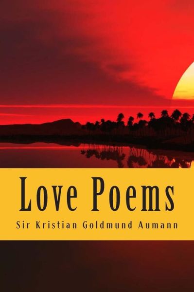 Kristian Goldmund Aumann · Love Poems: Love Conquers All (Paperback Book) (2014)