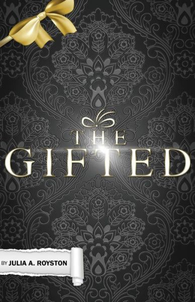 The Gifted - Julia a Royston - Livres - Createspace - 9781496008053 - 19 février 2014