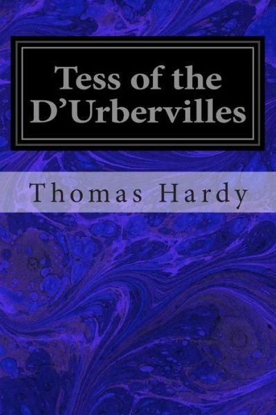 Tess of the D'urbervilles - Thomas Hardy - Books - CreateSpace Independent Publishing Platf - 9781496082053 - February 26, 2014