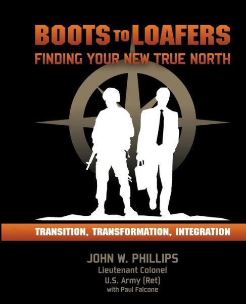 Cover for Ltc John W Phillips · Boots to Loafers: Finding Your New True North (Paperback Bog) (2014)