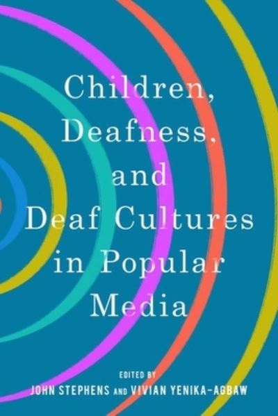 Cover for Children, Deafness, and Deaf Cultures in Popular Media - Children's Literature Association Series (Paperback Book) (2022)