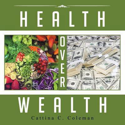 Cover for Cattina C. Coleman · Health over Wealth (Taschenbuch) (2014)