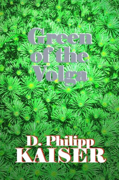 Cover for D Philipp Kaiser · Green of the Volga (Pocketbok) (2014)