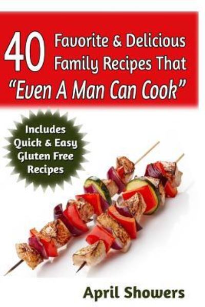 Cover for April Showers · 40 Favorite &amp; Delicious Family Recipes That &quot;Even A Man Can Cook&quot; (Pocketbok) (2014)