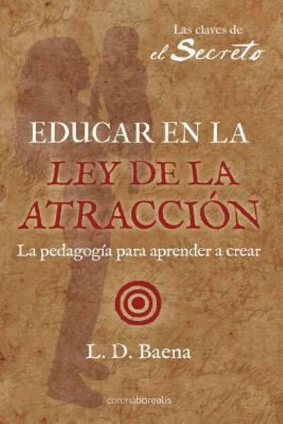 Cover for L D Baena · Educar en la Ley de Atraccion (Pocketbok) (2014)