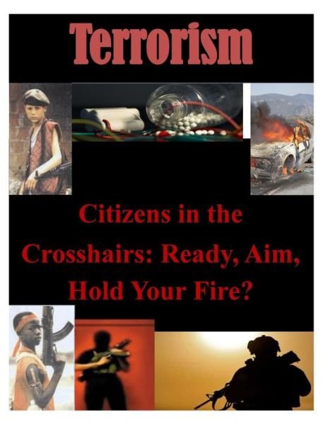 Cover for U S Army War College · Citizens in the Crosshairs: Ready, Aim, Hold Your Fire? (Paperback Book) (2014)