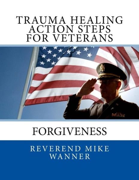 Cover for Reverend Mike Wanner · Trauma Healing Action Steps For Veterans (Paperback Book) (2014)