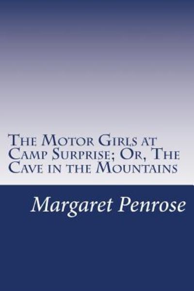 Cover for Margaret Penrose · The Motor Girls at Camp Surprise; Or, the Cave in the Mountains (Paperback Book) (2014)