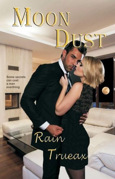 Cover for Rain Trueax · Moon Dust (Portland Series) (Volume 1) (Book) (2014)