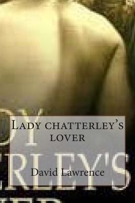 Lady Chatterley's Lover - David Herbert Lawrence - Books - Createspace - 9781507652053 - January 21, 2015