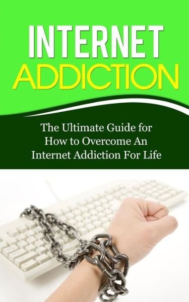 Cover for Caesar Lincoln · Internet Addiction: the Ultimate Guide for How to Overcome an Internet Addiction for Life (Pocketbok) (2014)