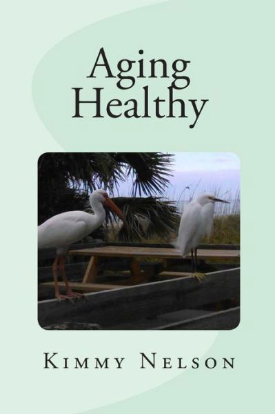 Cover for Kimmy Nelson · Aging Healthy (Paperback Bog) (2015)