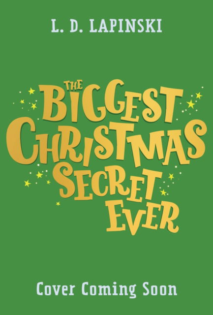 Cover for L.D. Lapinski · The Biggest Christmas Secret Ever: A laugh out loud story of family Christmas chaos! (Paperback Book) (2024)