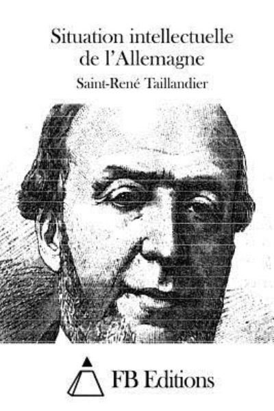 Cover for Saint-rene Taillandier · Situation Intellectuelle De L'allemagne (Pocketbok) (2015)