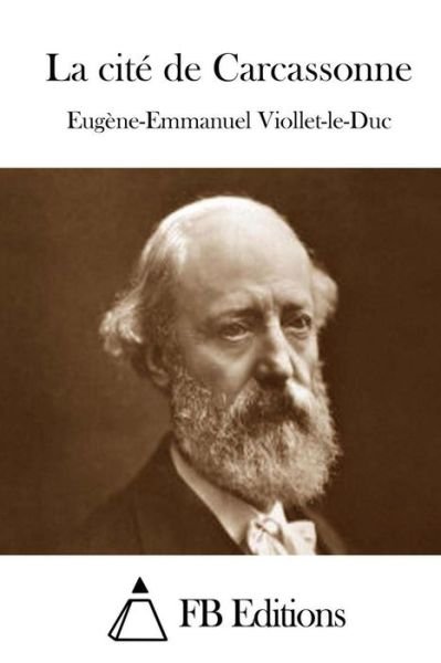 Cover for Eugene Emmanuel Viollet-le-duc · La Cite De Carcassonne (Pocketbok) (2015)