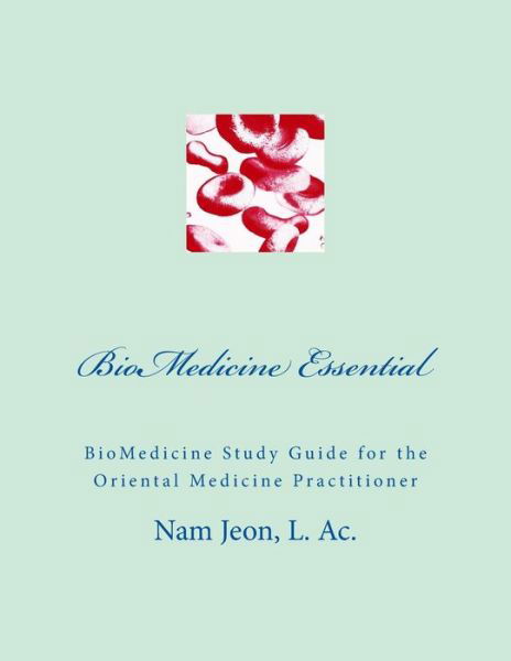 Cover for Nam W Jeon · Biomedicine Essential: Biomedicine Study Guide for the Oriental Medicine Practitioner (Paperback Bog) (2015)