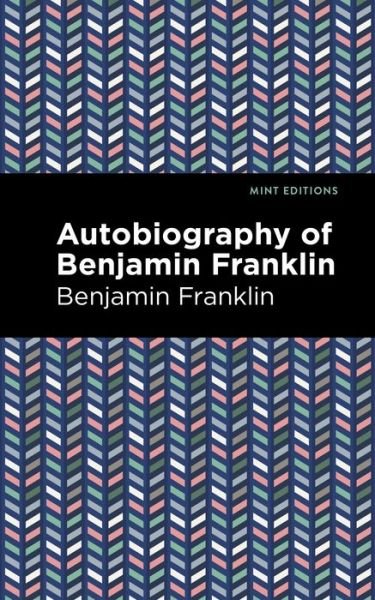 Cover for Benjamin Franklin · The Autobiography of Benjamin Franklin - Mint Editions (Hardcover Book) (2021)